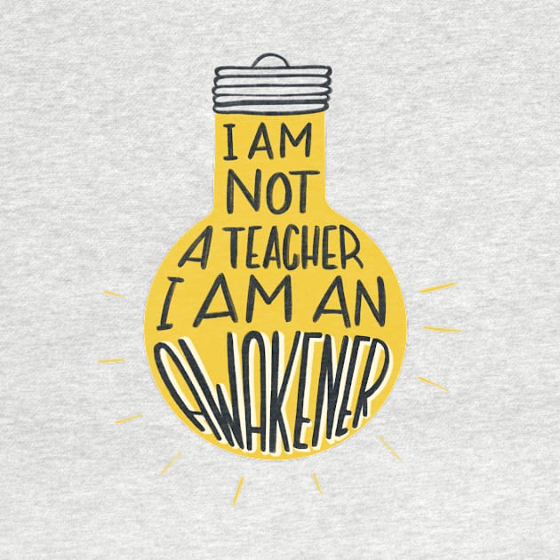 I am not a teacher, I am an awakener by What a fab day!